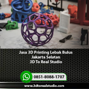 Jasa-3D-Printing-Lebak-Bulus-Jakarta-Selatan-3D-To-Real-Studio
