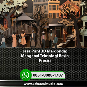 Jasa Print 3D Margonda: Mengenal Teknologi Resin Presisi